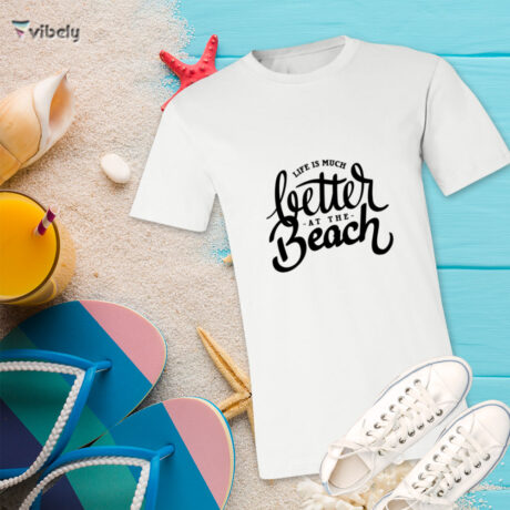 Better At The Beach T-Shirt