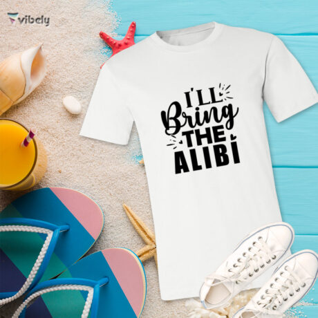 I'll Bring The Alibi T-Shirt