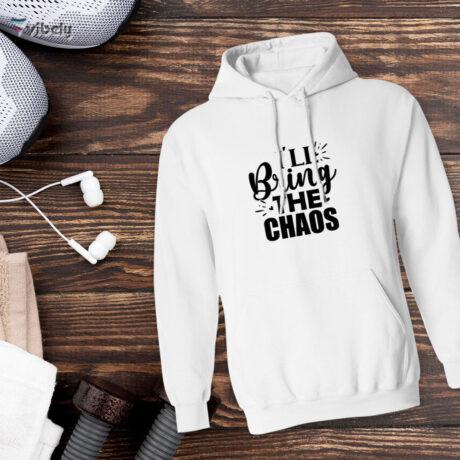 I'll Bring The Chaos Hoodie