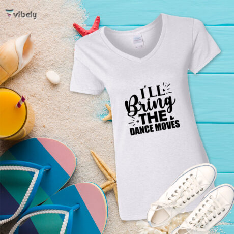 I'll Bring The Dance Moves T-Shirt