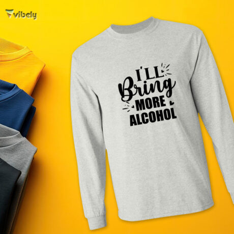 I'll Bring More Alcohol Men’s Long Sleeve