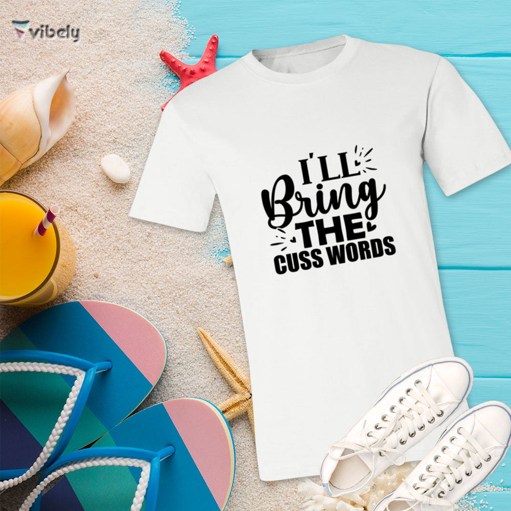 bring words tee I'll Bring The Cuss Words T-Shirt