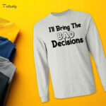 I'll Bring The Bad Decisions Men’s Long Sleeve