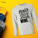 Save Water Drink Wine Men’s Long Sleeve