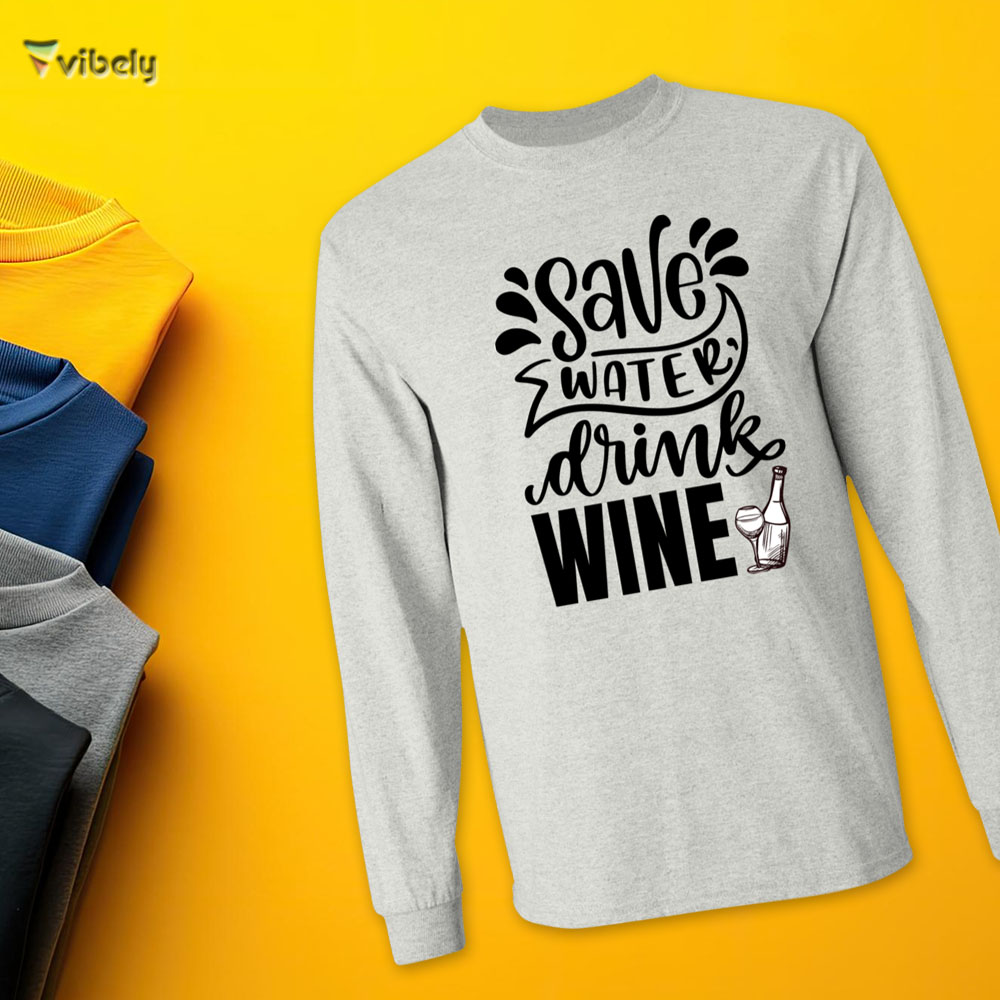 drink wine long Save Water Drink Wine Men’s Long Sleeve
