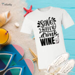 Save Water Drink Wine T-Shirt