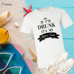 If I'm Drunk T-Shirt