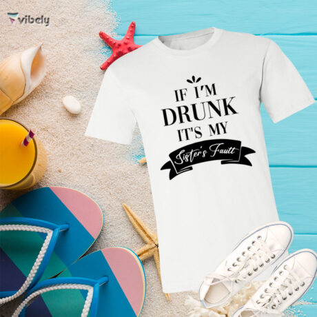 If I'm Drunk T-Shirt