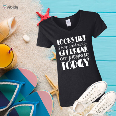 Get Drunk On Purpose Today T-Shirt