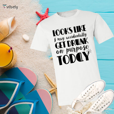Get Drunk On Purpose T-Shirt