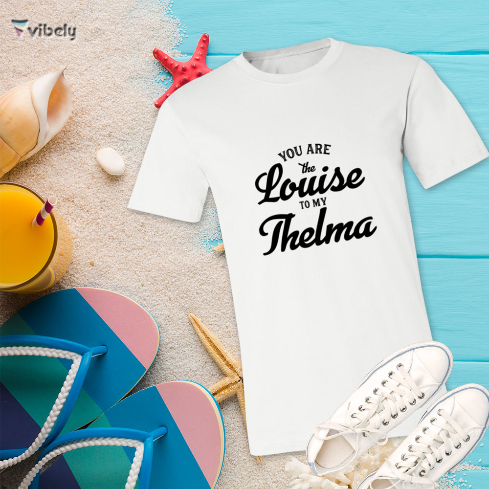 louise tee Louise To My Thelma T-Shirt