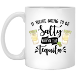 Bring The Tequila 11oz White Mug