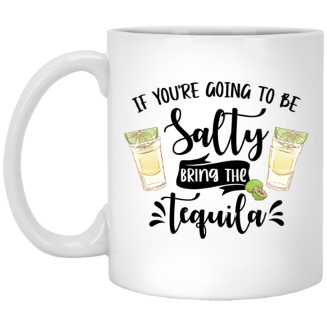 Bring The Tequila 11oz White Mug