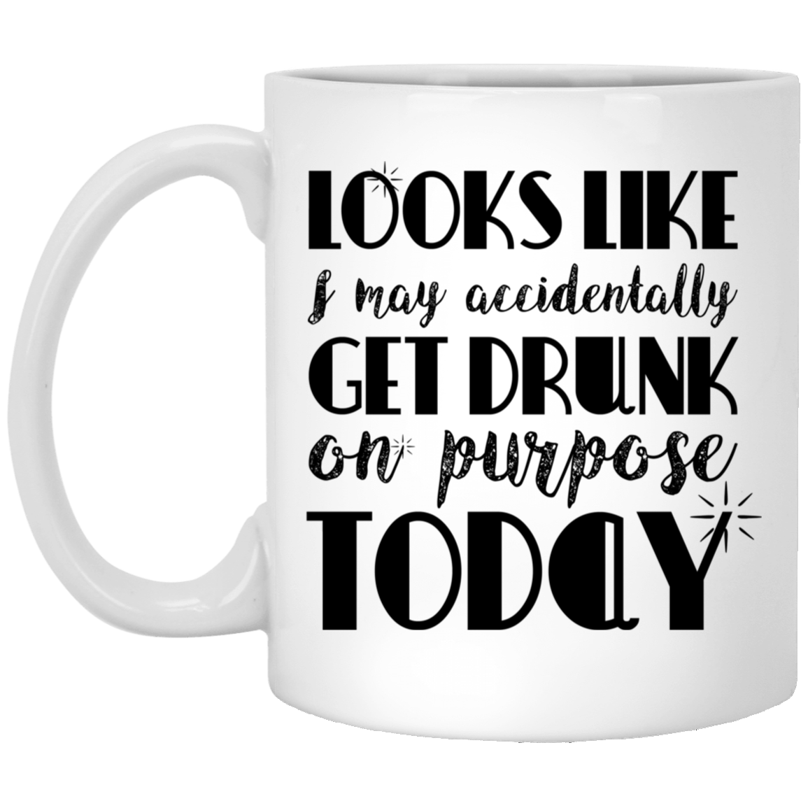 1005-9786-105882528 Get Drunk On Purpose 11oz White Mug