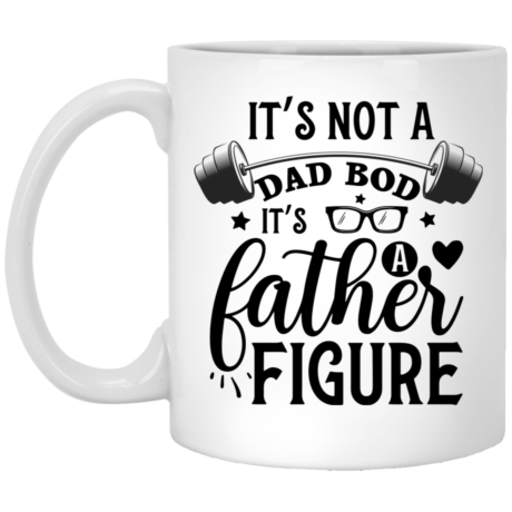 It's Not A Dad Bod 11oz White Mug
