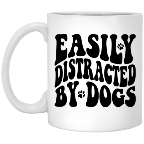 Easily Distracted By Dogs 11oz White Mug