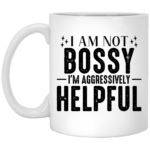 I am Not Bossy 11oz White Mug
