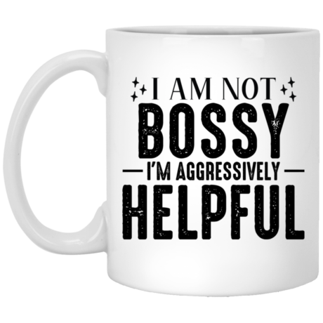 I am Not Bossy 11oz White Mug