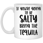 Bring The Tequila 11oz White Mug