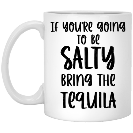 Bring The Tequila 11oz White Mug