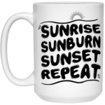 Sunrise Sunburn Sunset 15oz White Mug