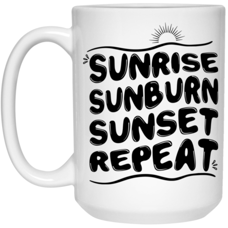 Sunrise Sunburn Sunset 15oz White Mug
