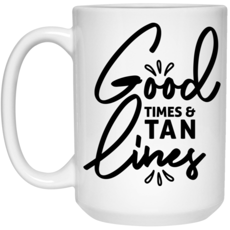 Good Times & Tan Lines 15oz White Mug