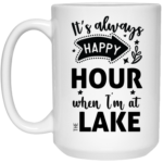 It's Always Happy Hour 15oz White Mug