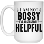 I am Not Bossy 15oz White Mug