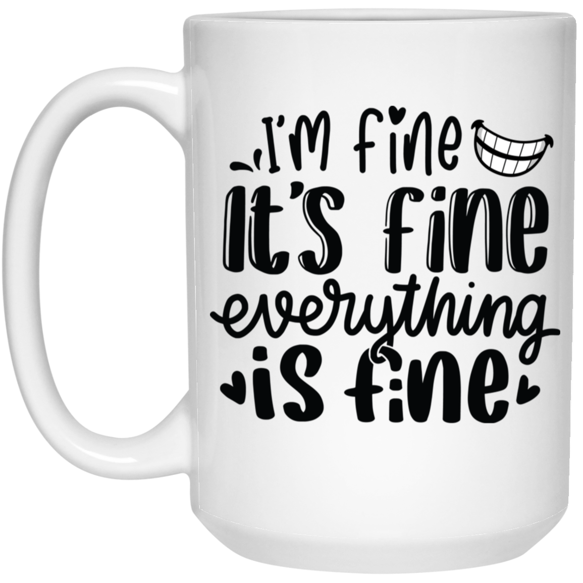 1032-9816-105882862 Everything Is Fine 15oz White Mug