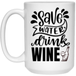 Save Water Drink Wine 15oz White Mug