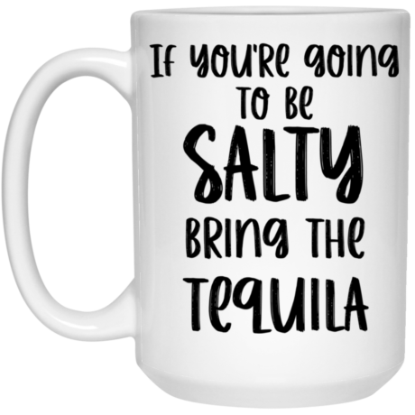Bring The Tequila 15oz White Mug