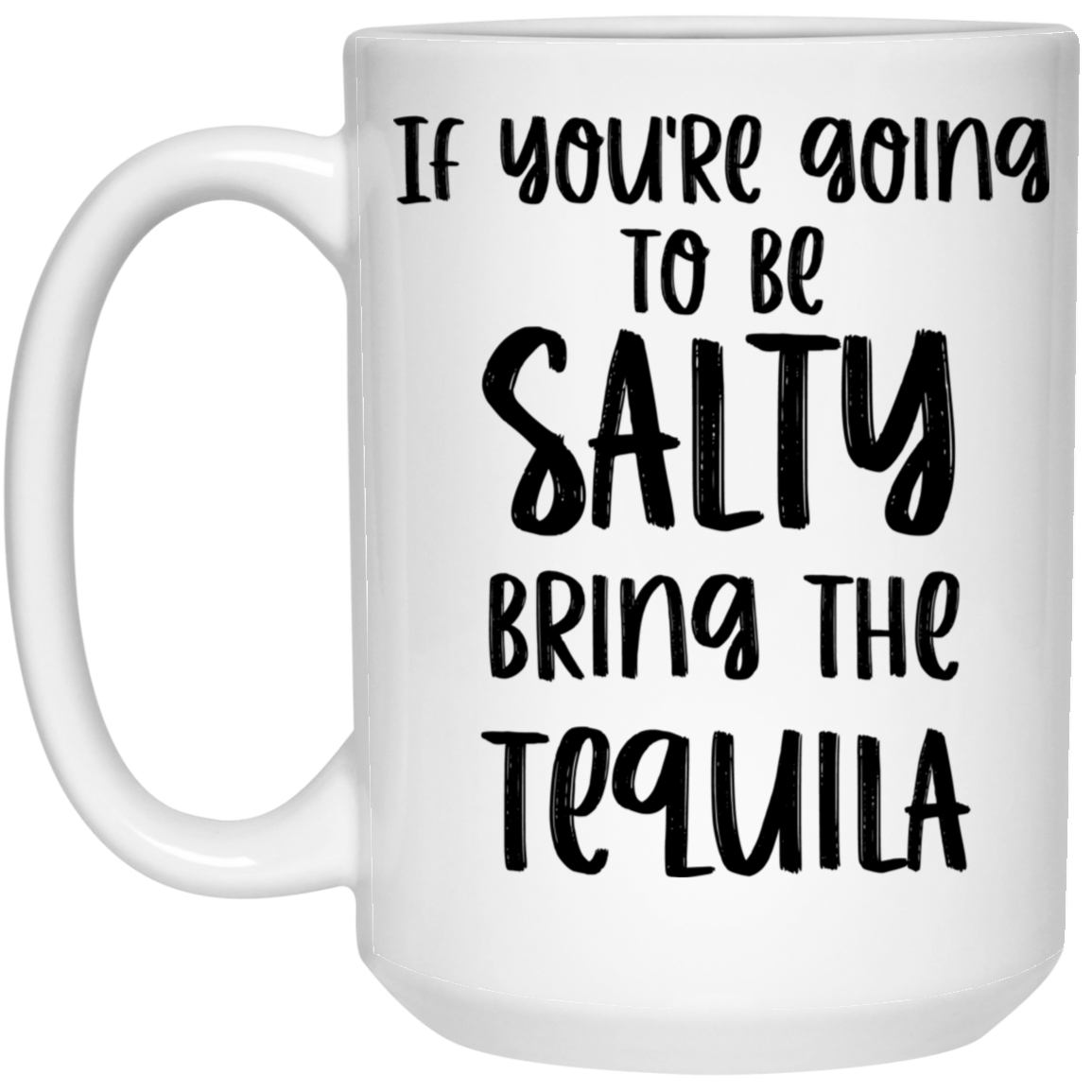 1032-9816-105882868 Bring The Tequila 15oz White Mug