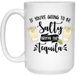 Bring The Tequila 15oz White Mug