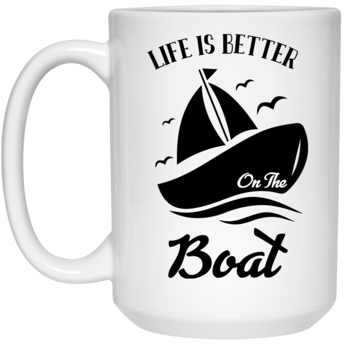 1032-9816-105882864 Life Is Better On A Boat 15oz White Mug