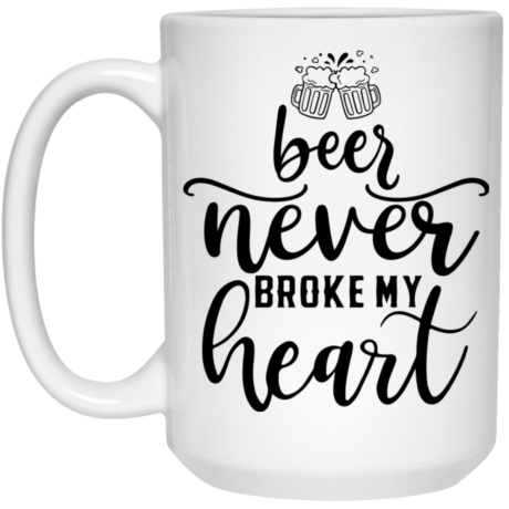 Beer Never Broke My Heart 15oz White Mug