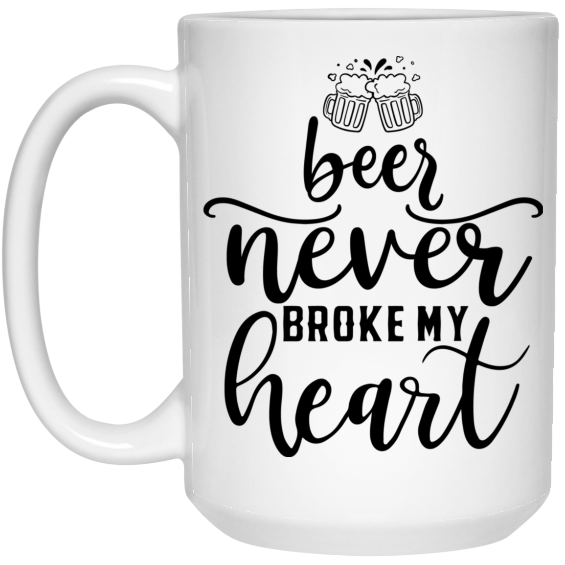 redirect10142024121055 Beer Never Broke My Heart 15oz White Mug