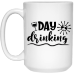 Day Drinking 15oz White Mug