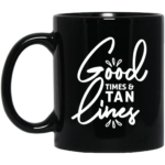 Good Times & Tan Lines 11oz Black Mug