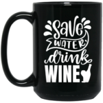 Save Water Drink Wine 15oz Black Mug