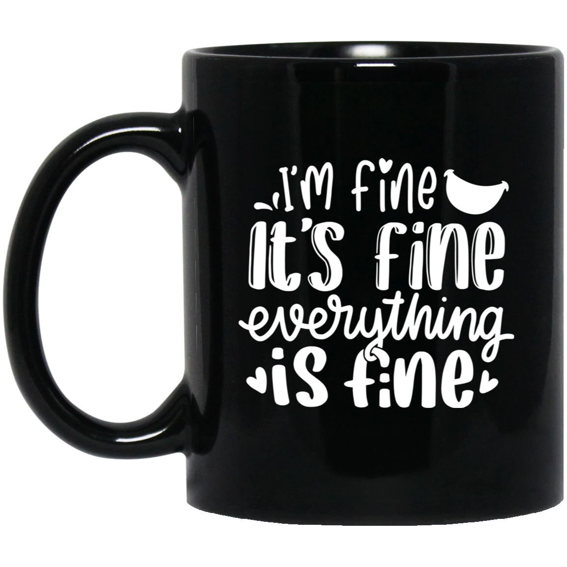 1065-10181-105883420 Everything Is Fine 11oz Black Mug