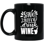 Save Water Drink Wine 11oz Black Mug