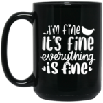 Everything Is Fine 15oz Black Mug
