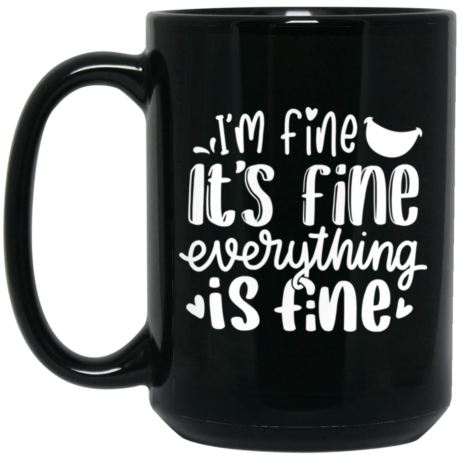 Everything Is Fine 15oz Black Mug