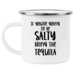 Bring The Tequila Enamel Mug