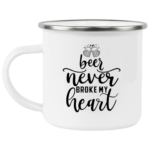 Beer Never Broke My Heart Enamel Mug