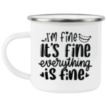 Everything Is Fine Enamel Camping Mug