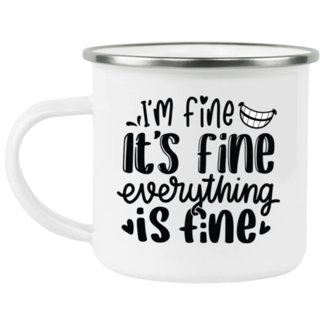Everything Is Fine Enamel Camping Mug
