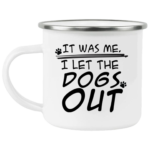 I Let The Dogs Out Enamel Mug