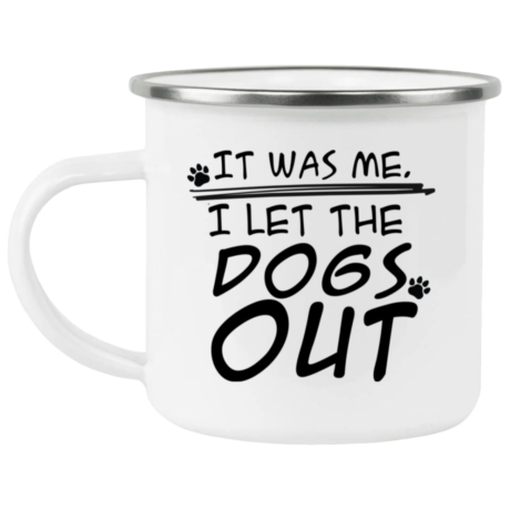 I Let The Dogs Out Enamel Mug